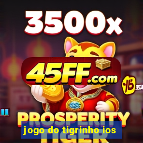 jogo do tigrinho ios